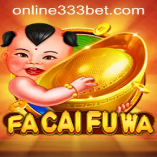 Discover the Thrilling World of FaCaiFuWa on 333bet