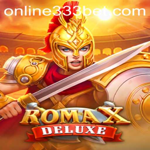 Discover the Thrilling World of RomaXDeluxe on 333bet